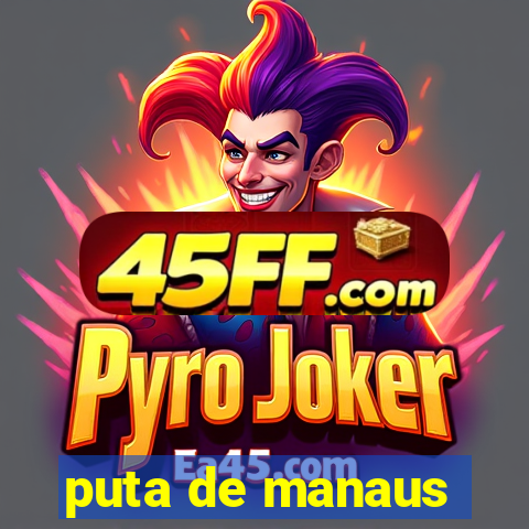 puta de manaus